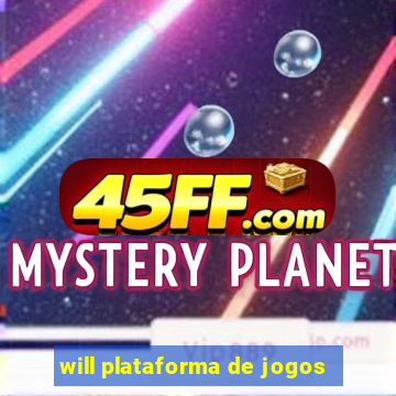 will plataforma de jogos